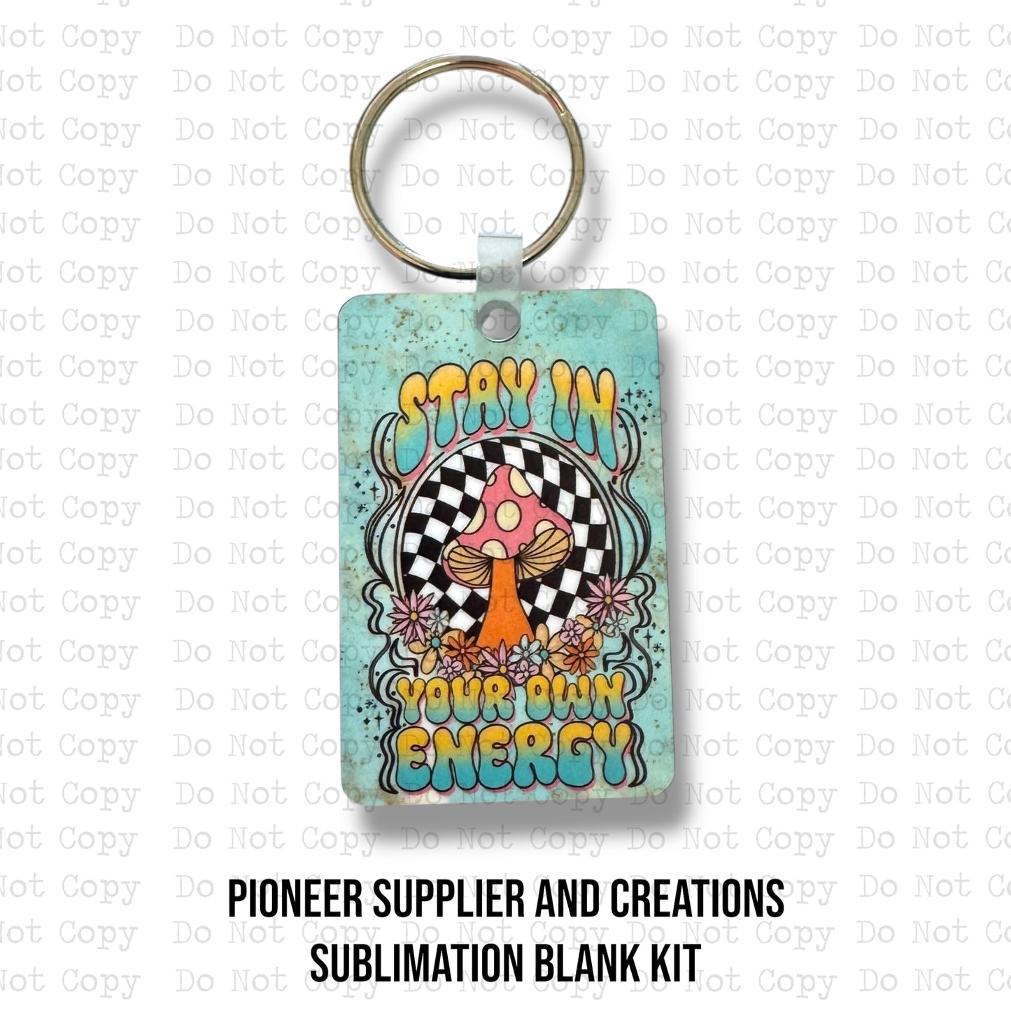 Stay In Your Own Energy Keychain Sublimation Blank Kit