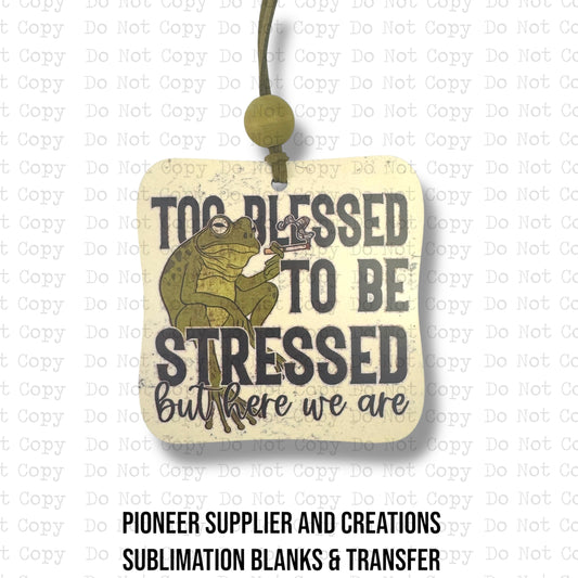 Too Blessed To Be Stressed Car Charm Sublimation Blank
