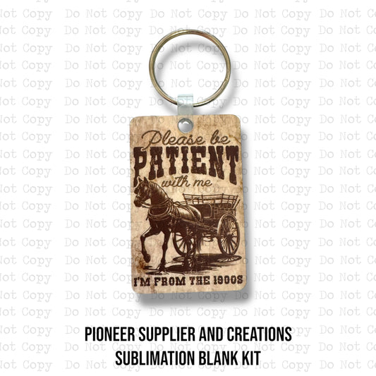 Be Patient With Me Keychain Sublimation Blank Kit
