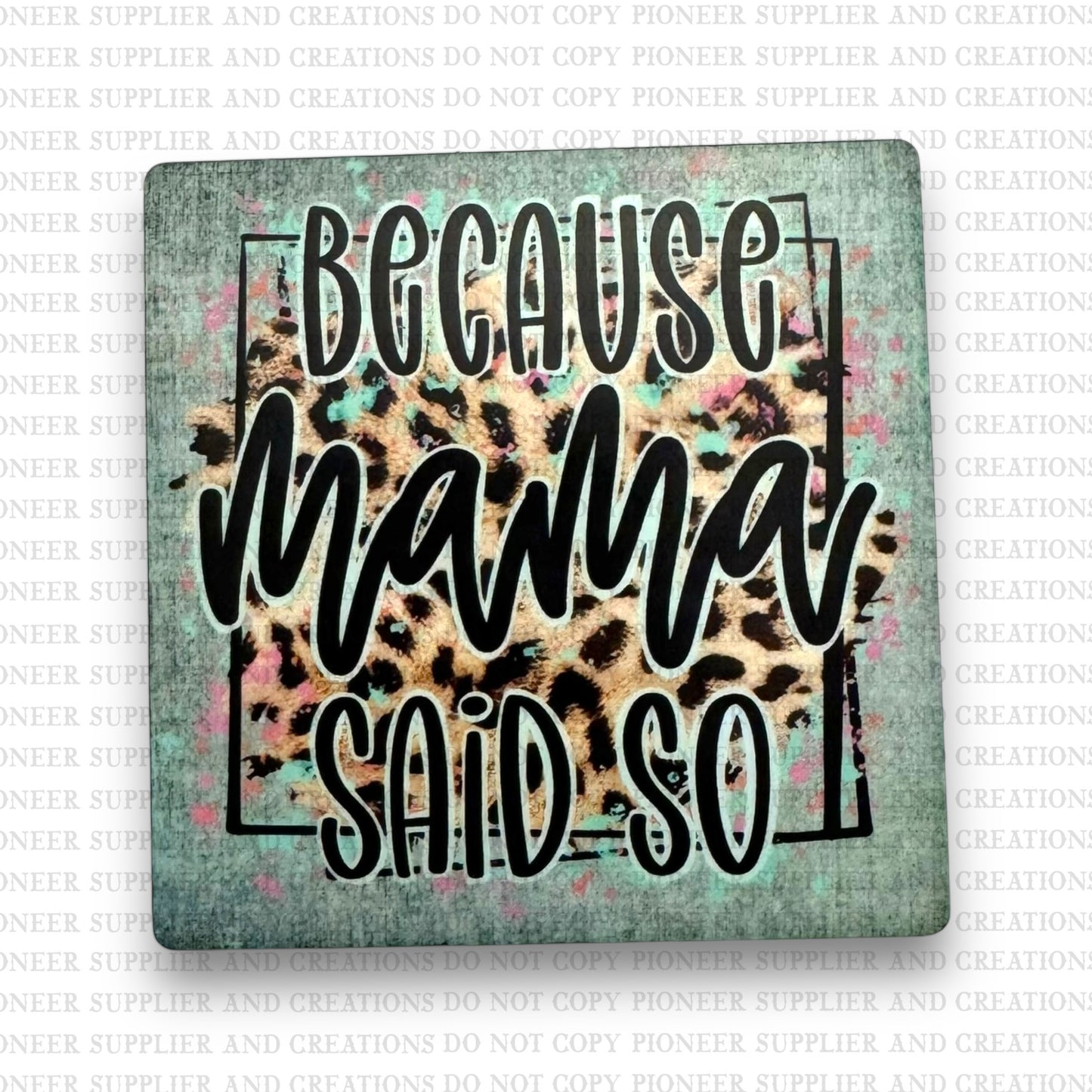 Because Mama Said So Magnet Sublimation Blank Kit