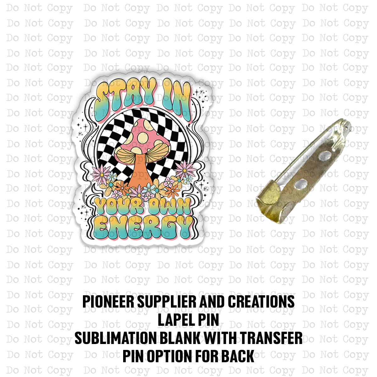 Stay In Your Own Energy Lapel Pin Sublimation Blank Kit