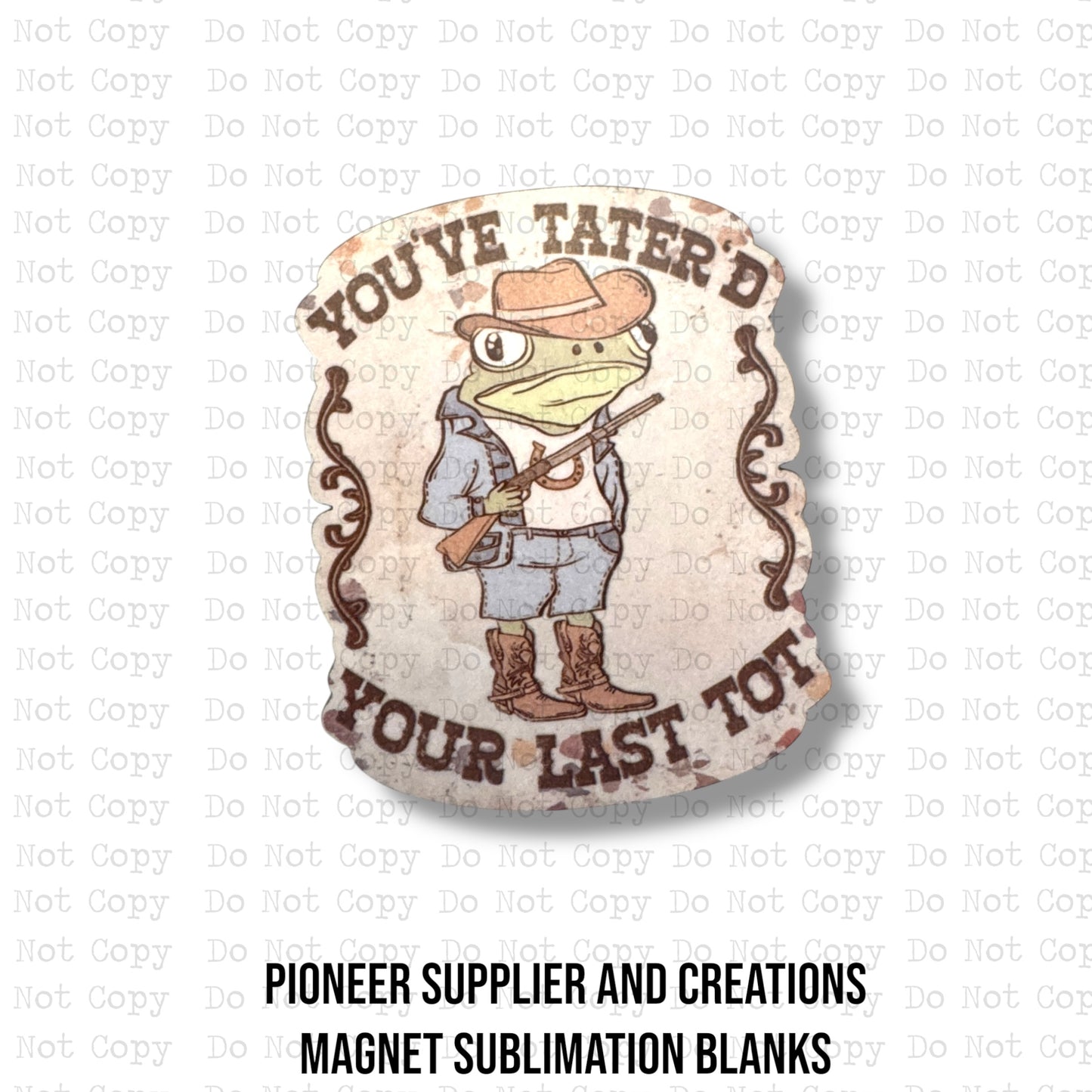 Tater'd Your Last Tot Magnet Sublimation Blank Kit