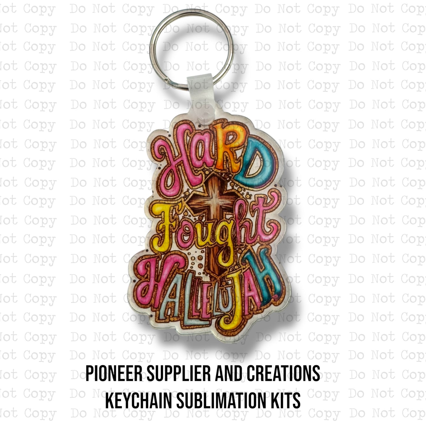 Hard Fought Hallelujah Keychain Sublimation Blank Kit