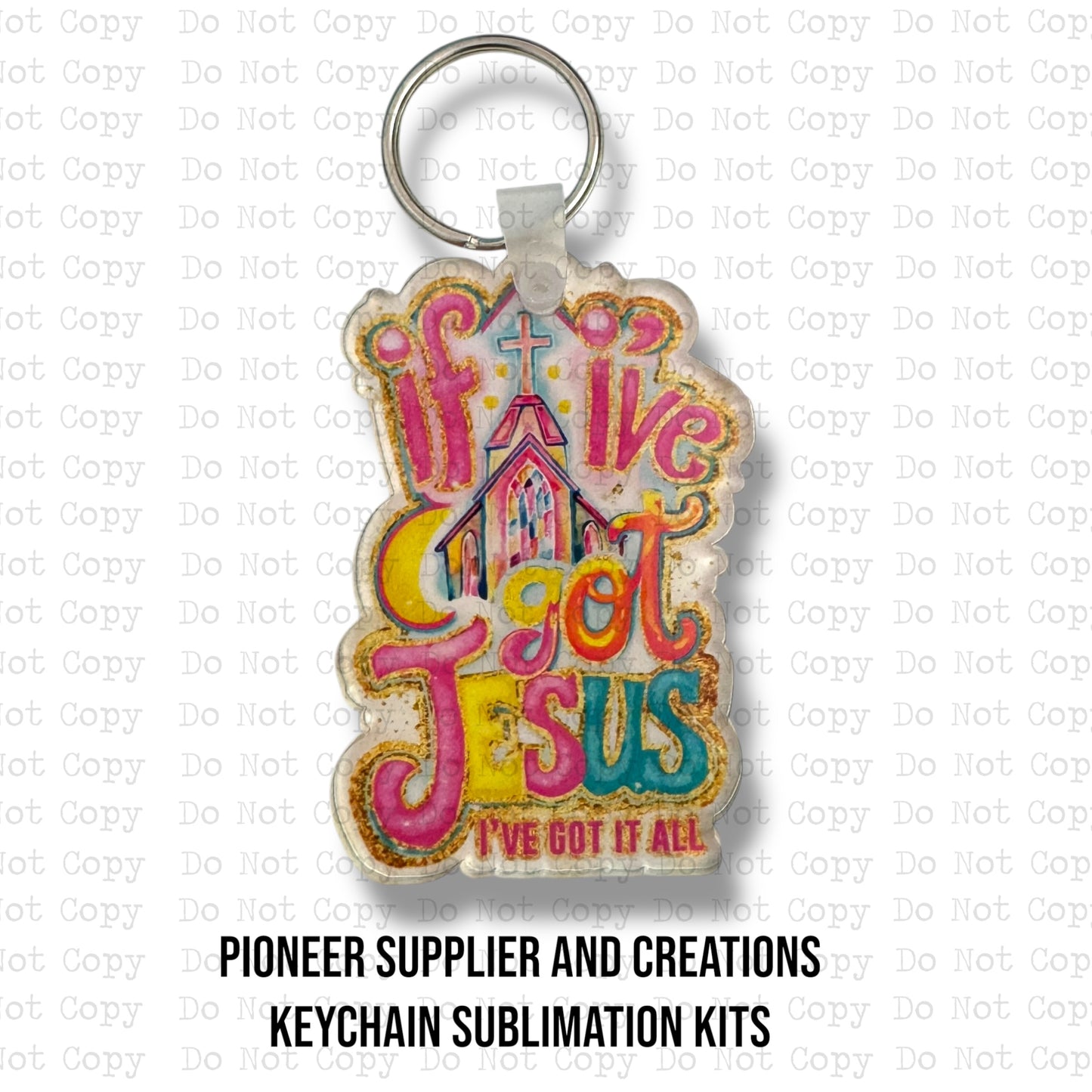 If I've Got Jesus Keychain Sublimation Blank Kit
