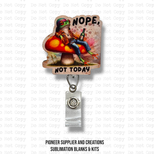Nope Not Today Badge Reel Sublimation Blank | Set of 2