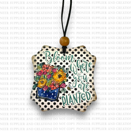 Bloom Where You Are Planted Car Charm Sublimation Blank