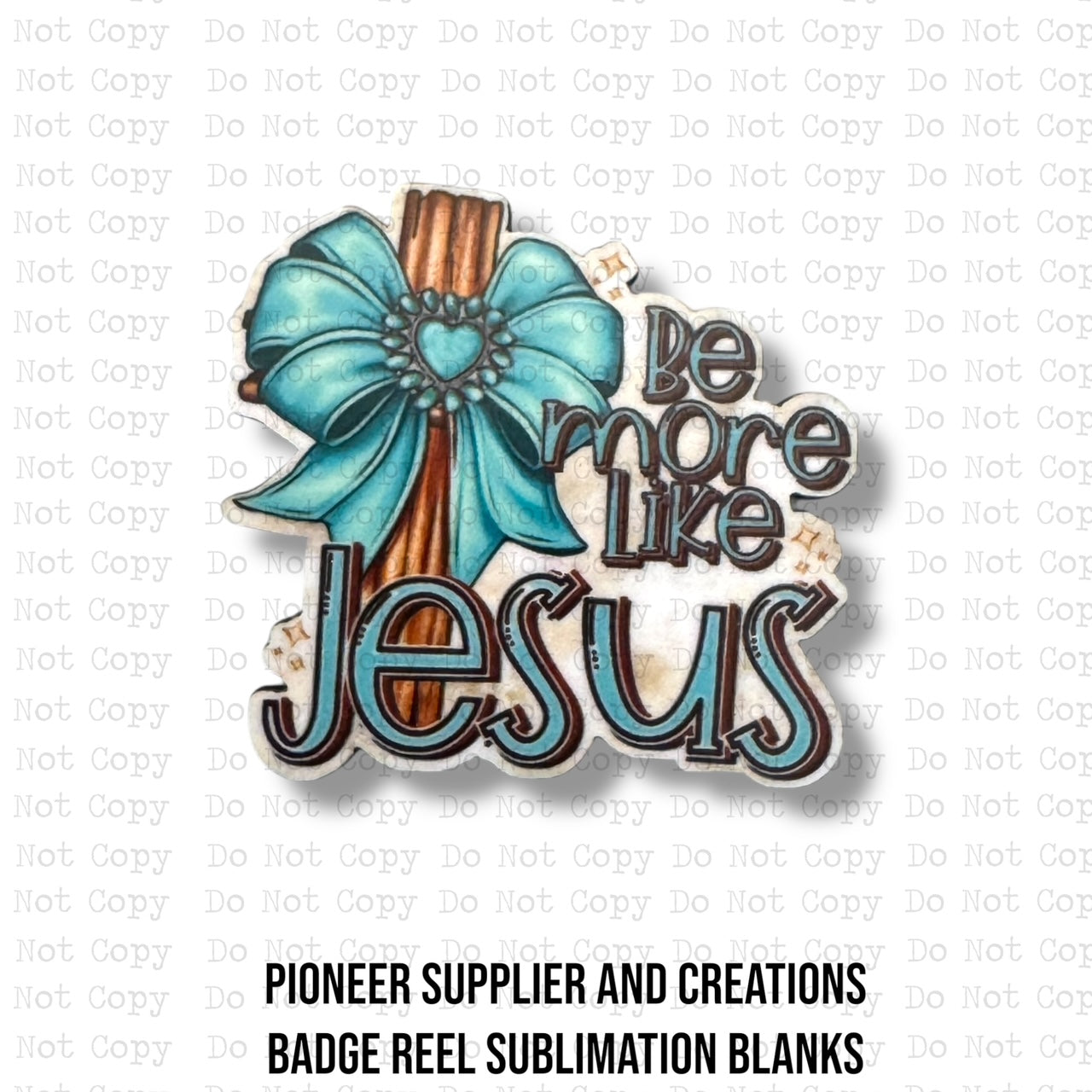 Be More Like Jesus Badge Reel Sublimation Blanks | Exclusive
