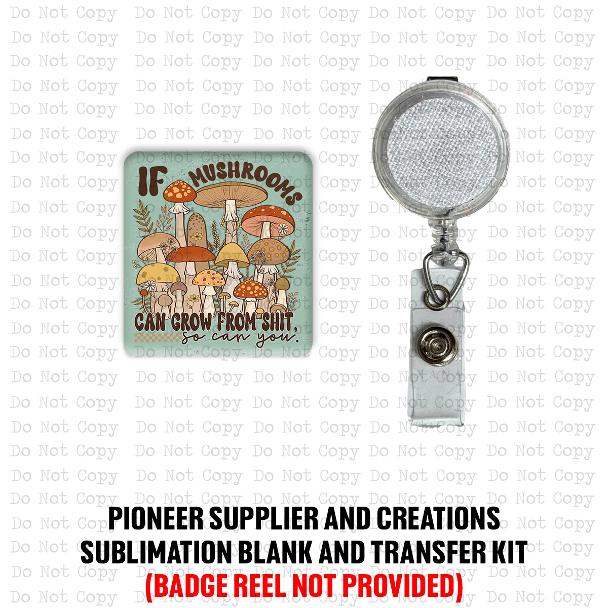 If Mushrooms Can Grow Badge Reel Sublimation Blanks