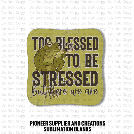 Too Blessed To Be Stressed Magnet Sublimation Blank Kit