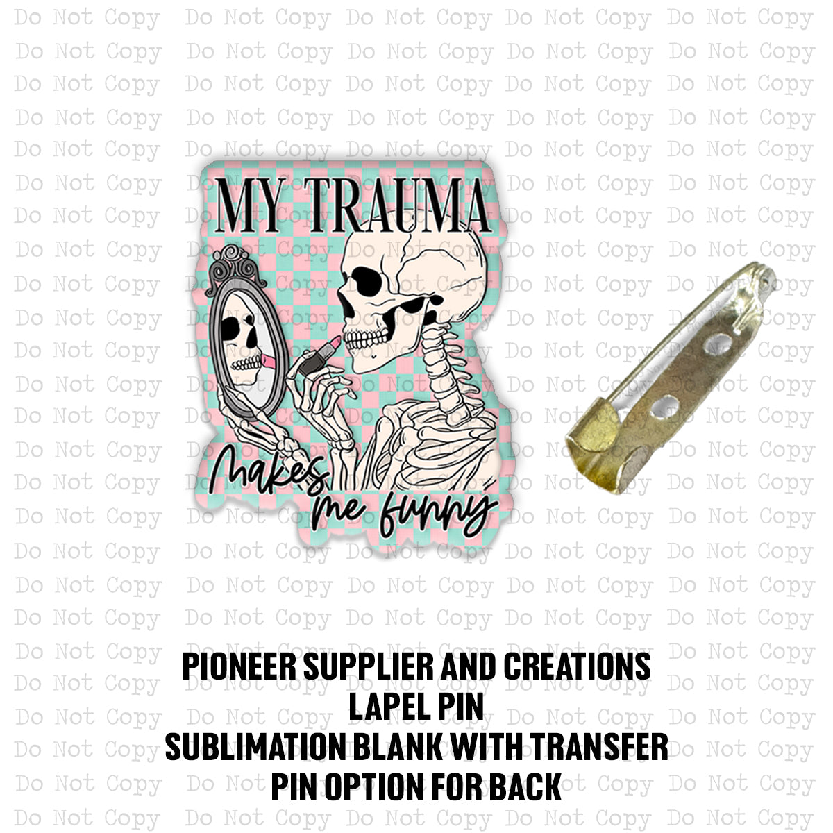 My Trauma Makes Me Funny Lapel Pin Sublimation Blank Kit