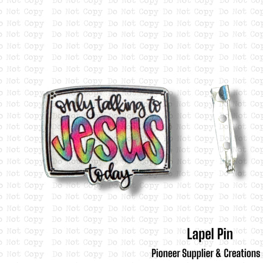 Only Talking To Jesus Lapel Pin Sublimation Blank | Exclusive