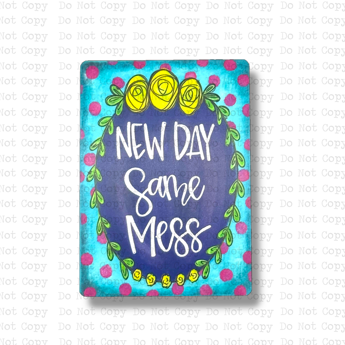 New Day Same Mess Magnet Sublimation Blank Kit | ARA