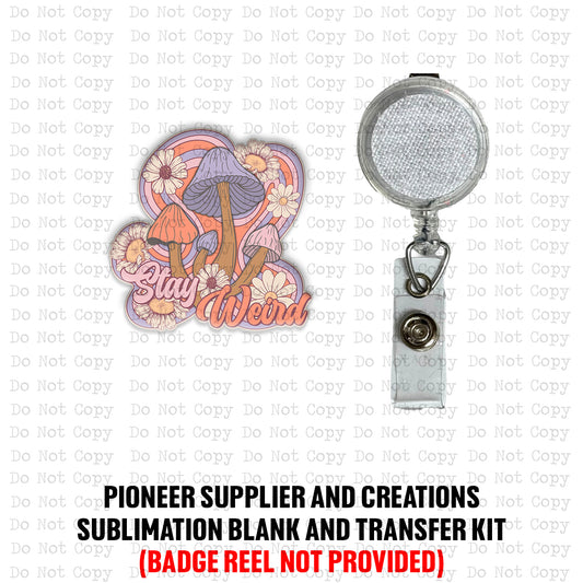 Stay Weird Badge Reel Sublimation Blanks