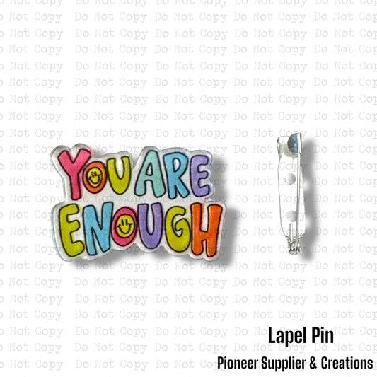 You Are Enough Lapel Pin Sublimation Blank | Exclusive
