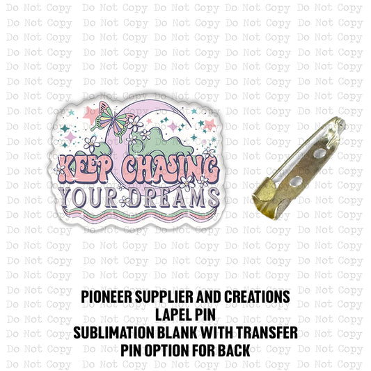Keep Chasing Your Dreams Lapel Pin Sublimation Blank Kit