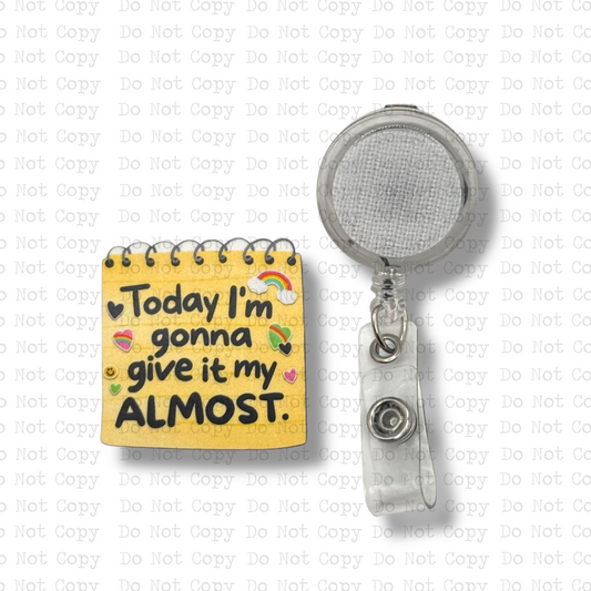 Today I'm Gonna Give It My Almost Badge Button Sublimation Blank | Set of 2 TRS
