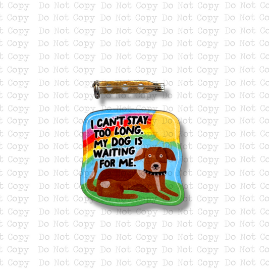 Stay Too Long Dog Lapel Pin Sublimation Blank Kit | Set of 2