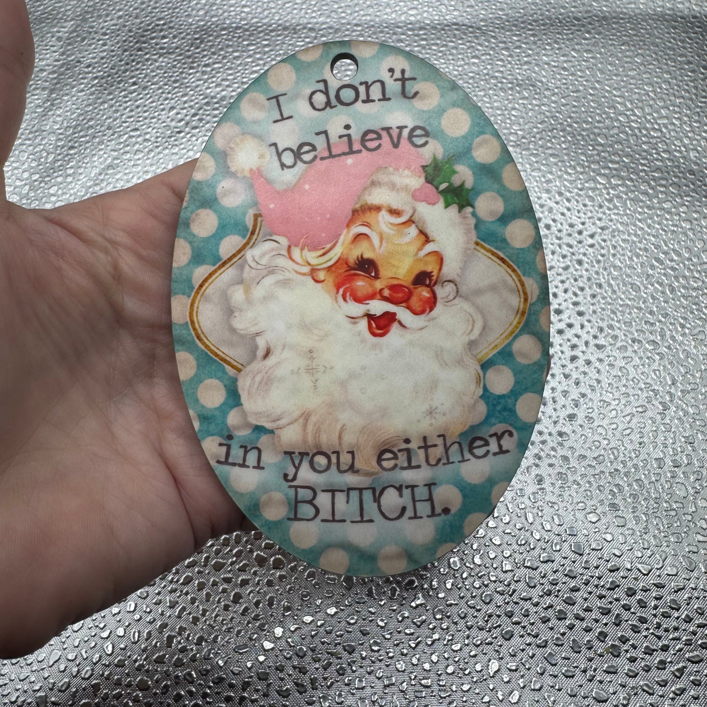 I Don't Believe In You Either Santa Ornament Pressed Blank