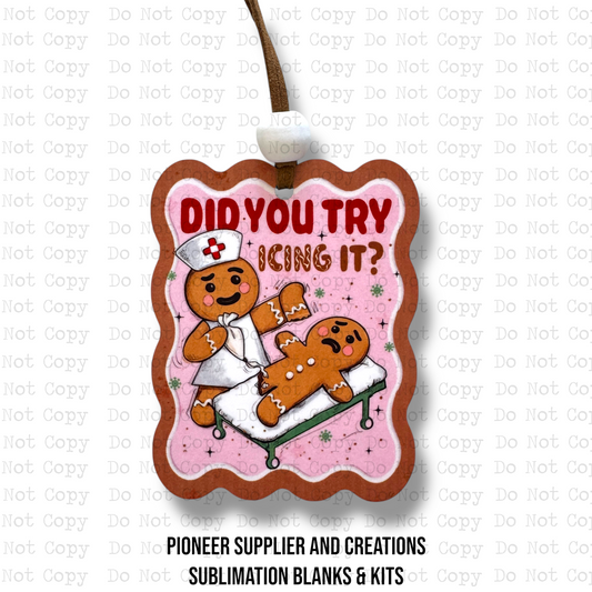 Did You Ice It Ornament Sublimation Blank