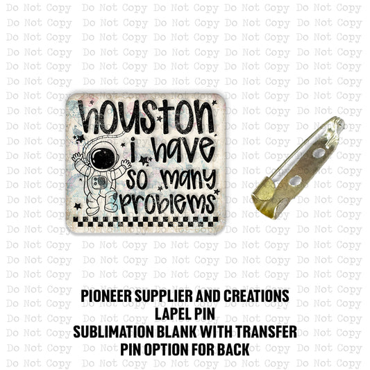Houston So Many Problems Lapel Pin Sublimation Blank Kit