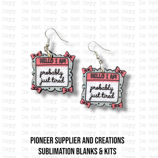 Probably Just Tired Earring Sublimation Blank Kit