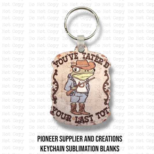 Tater'd Your Last Tot Keychain Sublimation Blank Kit
