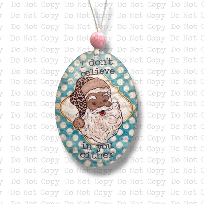 I Don't Believe In You Either Santa Ornament Sublimation Blank