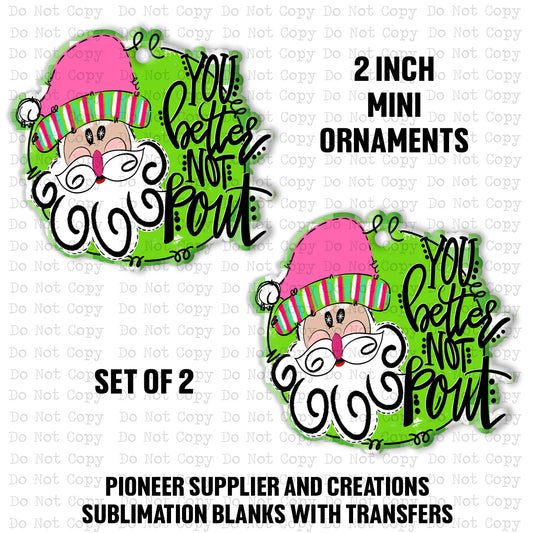 You Better Not Pout Santa Mini Ornaments Sublimation Blank | Set of 2