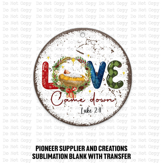 Love Came Down Ornament Sublimation Blank