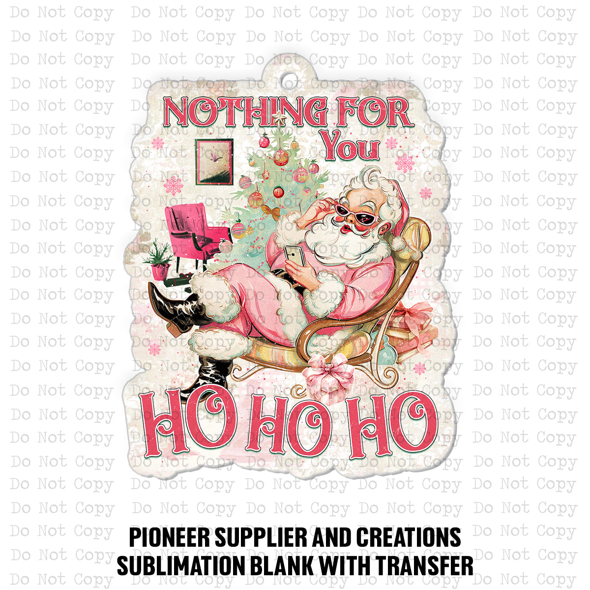 Nothing For You Ornament Sublimation Blank