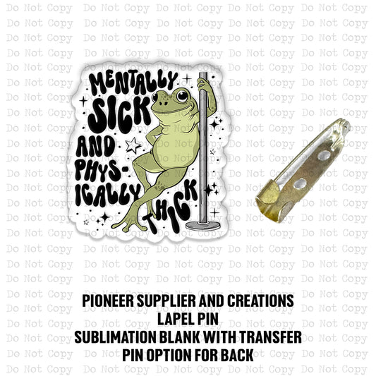Mentally Sick Physically Thick Lapel Pin Sublimation Blank Kit