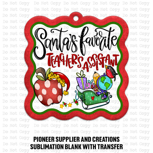 Santa's Favorite Teachers Assistant Ornament Sublimation Blank