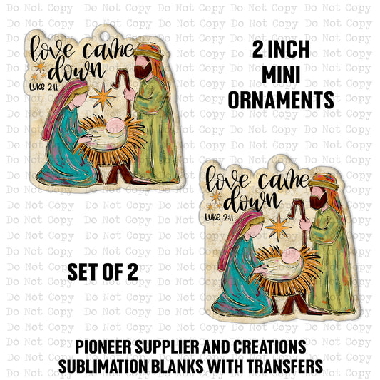 Love Came Down Nativity Mini Ornaments Sublimation Blank | Set of 2