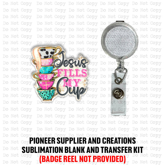 Jesus Fills My Cup Badge Reel Sublimation Blanks