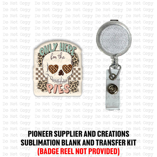 Here For The Pies Badge Reel Sublimation Blanks