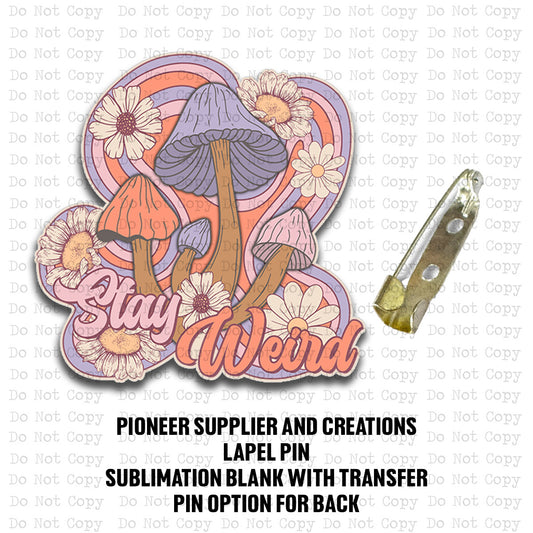 Stay Weird Lapel Pin Sublimation Blank Kit