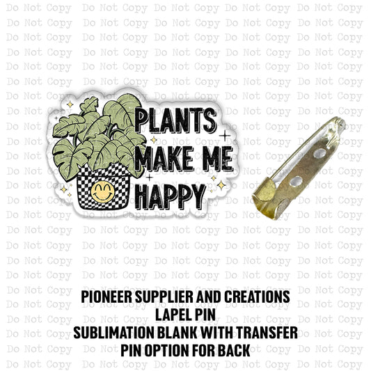 Plants Make Me Happy Lapel Pin Sublimation Blank Kit